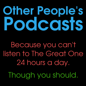 Other People's Podcasts